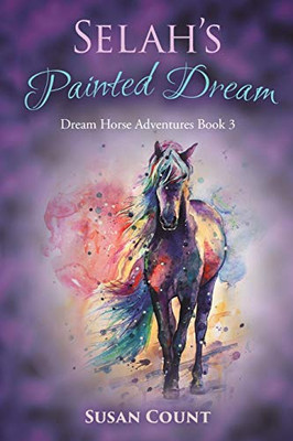 Selah's Painted Dream (Dream Horse Adventures) (Volume 3)