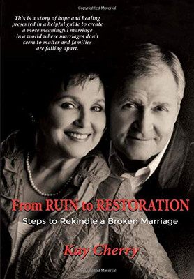 From Ruin to Restoration: Steps to Rekindle a Broken Marriage - 9781684118731