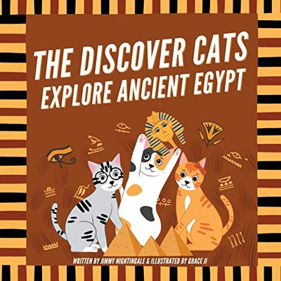 The Discover Cats Explore Ancient Egypt: A Children's Book About Ancient Egyptian Culture, Mythology, and History - 9781647432140
