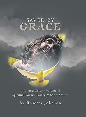 Saved by Grace: In Living Color - Volume Ii - 9781664132573