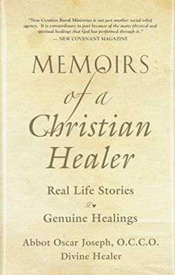 Memoirs of a Christian Healer: Real Life Stories Genuine Healings - 9781647186210
