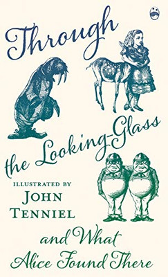 Through the Looking-Glass and What Alice Found There - 9781528716406