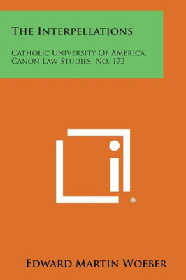 The Interpellations: Catholic University of America, Canon Law Studies, No. 172