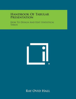 Handbook Of Tabular Presentation: How To Design And Edit Statistical Tables
