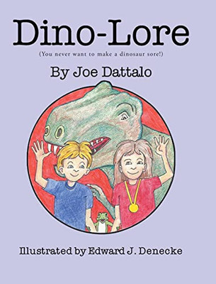 Dino-Lore: (You never want to make a dinosaur sore!) - 9781662460500