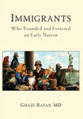 Immigrants: Who Founded and Fostered an Early Nation - 9781685150266