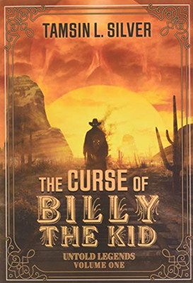 The Curse of Billy the Kid: Untold Legends Volume One - 9781645540472
