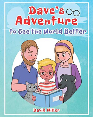 Dave's Adventure to See the World Better - 9781643457772
