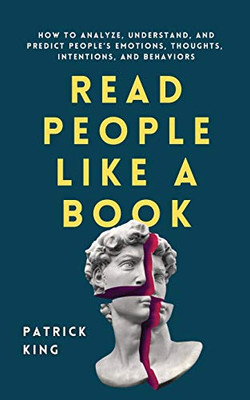 Read People Like a Book: How to Analyze, Understand, and Predict People's Emotions, Thoughts, Intentions, and Behaviors - 9781647432225