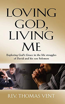 Loving God Living Me: Exploring God's Grace in the life struggles of David and his son Solomon - 9781647188221