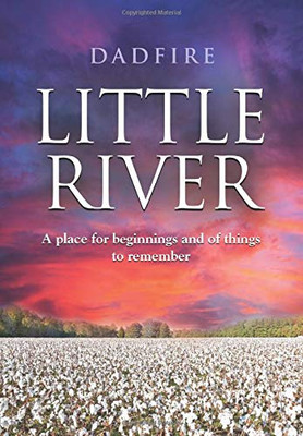 Little River: A place for beginnings and of things to remember - 9781647191580