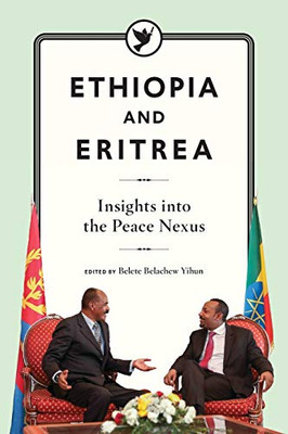 Ethiopia and Eritrea: Insights into the Peace Nexus - 9781599072319