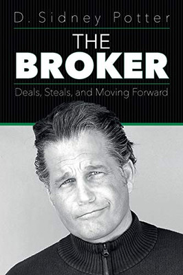 The Broker: Deals, Steals, and Moving Forward - 9781641117005