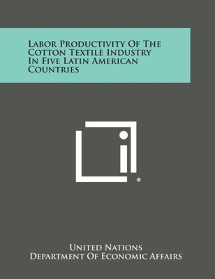 Labor Productivity of the Cotton Textile Industry in Five Latin American Countries