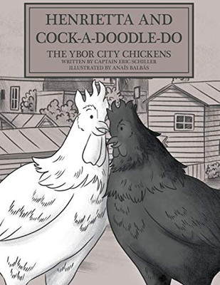 Henrietta and Cock-a-doodle-do: The Ybor City Chickens - 9781647492038