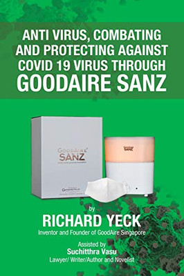 Anti Virus, Combating and Protecting Against Covid 19 Virus Through Goodaire Sanz - 9781543758535