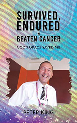 Survived, Endured and Beaten Cancer - 9781528946056