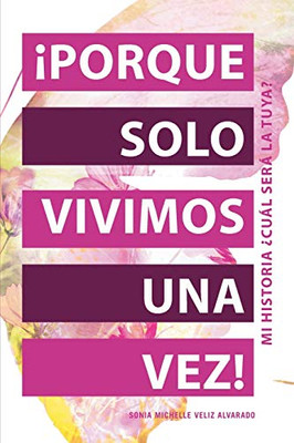 íPorque Solo Vivimos Una Vez!: Mi Historia ?cuál Será La Tuya? (Spanish Edition) - 9781664202276