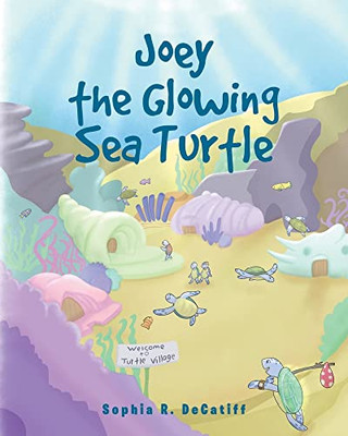 Joey the Glowing Sea Turtle - 9781636929385