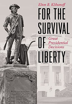 For the Survival of Liberty: Great Presidential Decisions - 9781647197971