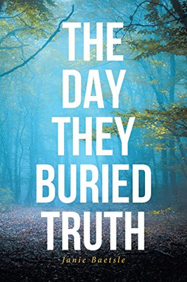 The Day They Buried Truth - 9781644681985