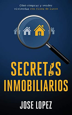 Secretos Inmobiliarios: Como comprar y vender viviendas con fines de lucro (Spanish Edition) - 9781636440026