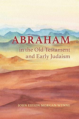Abraham in the Old Testament and Early Judaism - 9781532693021