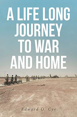 A Life Long Journey to War and Home - 9781644686317