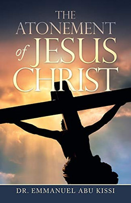 The Atonement of Jesus Christ - 9781532090349