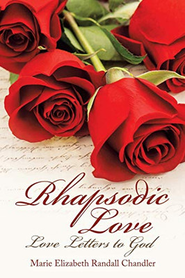 Rhapsodic Love: Love Letters to God - 9781532098901