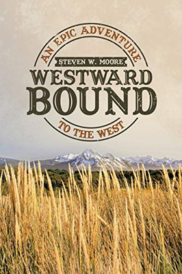 Westward Bound: An Epic Adventure to the West - 9781663204059