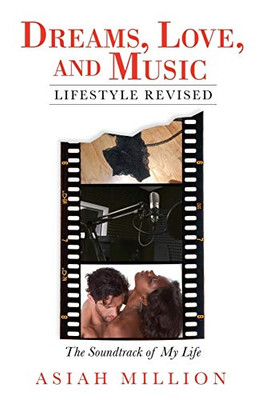 Dreams, Love, and Music Lifestyle Revised: The Soundtrack of My Life - 9781663207609