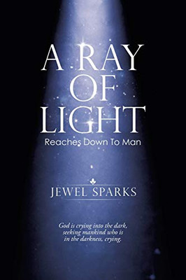 A Ray of Light: Reaches Down to Man - 9781532093470