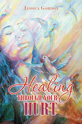 Healing Through Your Hurt - 9781665505284