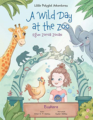 A Wild Day at the Zoo / Egun Zoroa Zooan - Basque Edition: Children's Picture Book (Little Polyglot Adventures) - 9781649620750