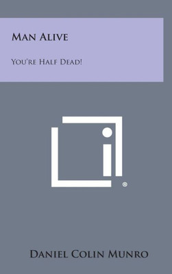 Man Alive: You're Half Dead!