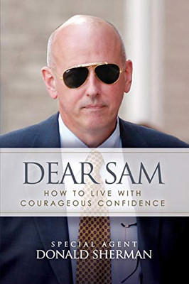 Dear Sam: How to Live with Courageous Confidence - 9781631290848