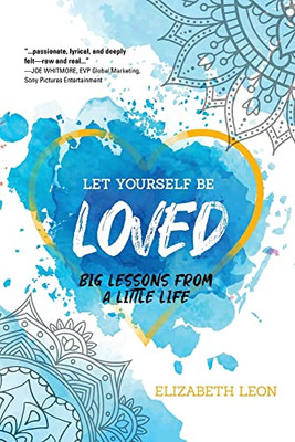 Let Yourself Be Loved: Big Lessons From a Little Life - 9781646635719