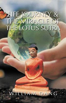 LIFE JOURNEY & THE MIRACLE OF THE LOTUS SUTRA - 9781543761320