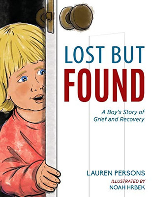 Lost But Found: A Boy's Story of Grief and Recovery - 9781615995479
