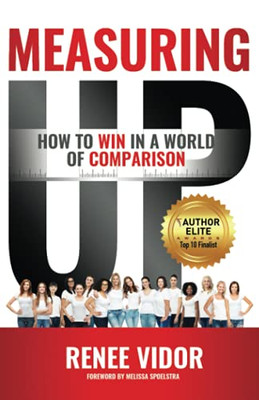 Measuring Up: How to WIN in a World of Comparison - 9781640855908