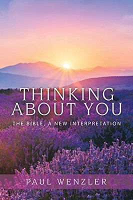 Thinking About You: The Bible, a New Interpretation - 9781664133570