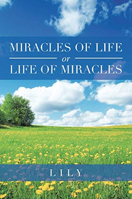 Miracles of Life or Life of Miracles - 9781664129689