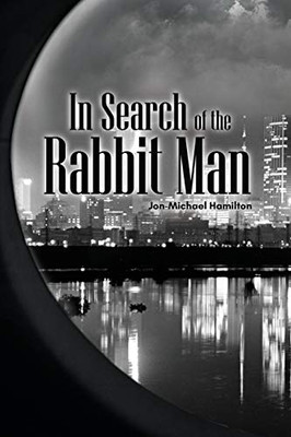 In Search of the Rabbit Man - 9781636492469