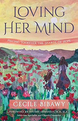 Loving Her Mind: Piecing Together the Shards of Hope - 9781647464981