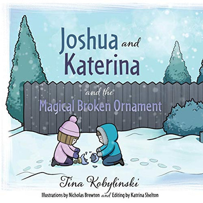 Joshua and Katerina and the Magical Broken Ornament - 9781662800160