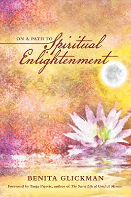 On a Path to Spiritual Enlightenment: Foreword by Tanja Pajevic - 9781665710794