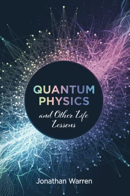 Quantum Physics and Other Life Lessons - 9781666716498