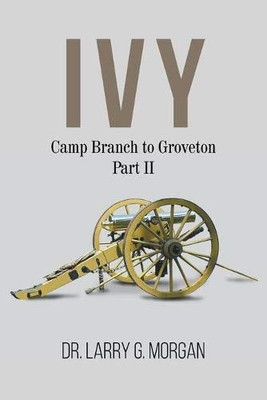 IVY Camp Branch to Groveton: Part 2 - 9781647491802