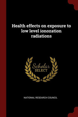 Health effects on exposure to low level ionozation radiations